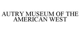 AUTRY MUSEUM OF THE AMERICAN WEST trademark