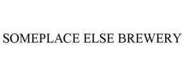 SOMEPLACE ELSE BREWERY trademark