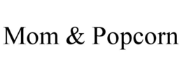 MOM & POPCORN trademark