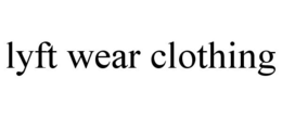 LYFT WEAR CLOTHING trademark