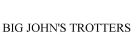 BIG JOHN'S TROTTERS trademark