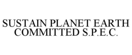 SUSTAIN PLANET EARTH COMMITTED S.P.E.C. trademark