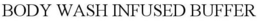 BODY WASH INFUSED BUFFER trademark