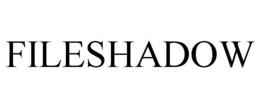 FILESHADOW trademark