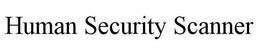 HUMAN SECURITY SCANNER trademark