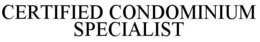 CERTIFIED CONDOMINIUM SPECIALIST trademark