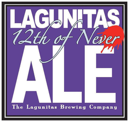 LAGUNITAS 12TH OF NEVER ALE THE LAGUNITAS BREWING COMPANY trademark