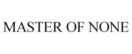 MASTER OF NONE trademark