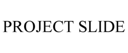 PROJECT SLIDE trademark