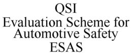 QSI EVALUATION SCHEME FOR AUTOMOTIVE SAFETY ESAS trademark