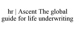 HR | ASCENT THE GLOBAL GUIDE FOR LIFE UNDERWRITING trademark