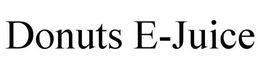 DONUTS E-JUICE trademark