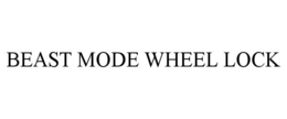 BEAST MODE WHEEL LOCK trademark