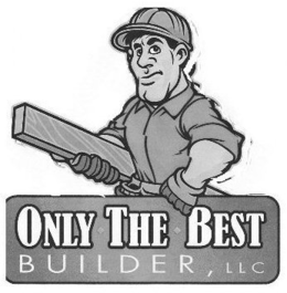 ONLY THE BEST BUILDER LLC trademark