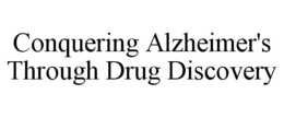 CONQUERING ALZHEIMER'S THROUGH DRUG DISCOVERY trademark