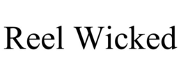 REEL WICKED trademark