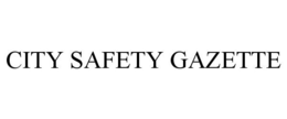 CITY SAFETY GAZETTE trademark