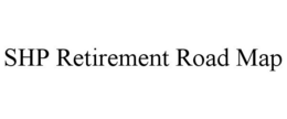 SHP RETIREMENT ROAD MAP trademark