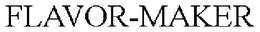 FLAVOR-MAKER trademark