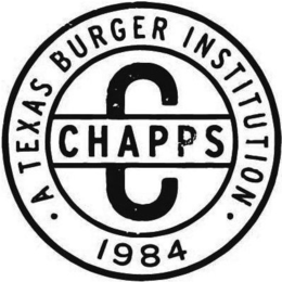· A TEXAS BURGER INSTITUTION · 1984 CHAPPS C trademark