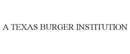 A TEXAS BURGER INSTITUTION trademark