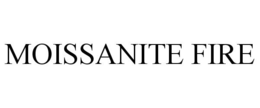 MOISSANITE FIRE trademark