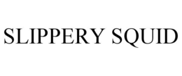 SLIPPERY SQUID trademark
