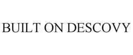 BUILT ON DESCOVY trademark