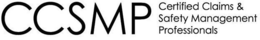 CCSMP CERTIFIED CLAIMS & SAFETY MANAGEMENT PROFESSIONALS trademark