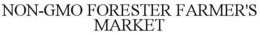 NON-GMO FORESTER FARMER'S MARKET trademark