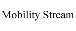 MOBILITY STREAM trademark
