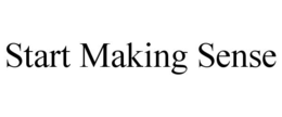 START MAKING SENSE trademark