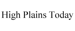 HIGH PLAINS TODAY trademark