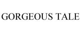 GORGEOUS TALE trademark
