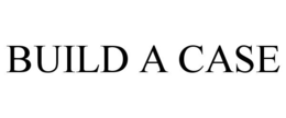 BUILD A CASE trademark