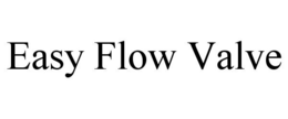 EASY FLOW VALVE trademark