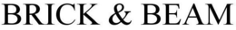 BRICK & BEAM trademark