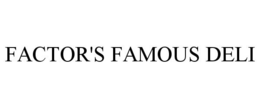 FACTOR'S FAMOUS DELI trademark