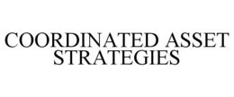 COORDINATED ASSET STRATEGIES trademark