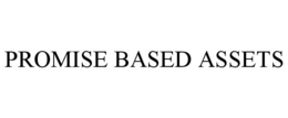 PROMISE BASED ASSETS trademark