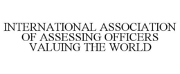 INTERNATIONAL ASSOCIATION OF ASSESSING OFFICERS VALUING THE WORLD trademark