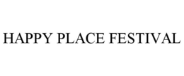 HAPPY PLACE FESTIVAL trademark