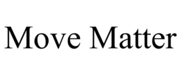 MOVE MATTER trademark