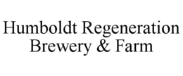 HUMBOLDT REGENERATION BREWERY & FARM trademark