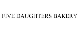 FIVE DAUGHTERS BAKERY trademark