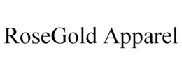 ROSEGOLD APPAREL trademark