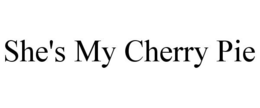 SHE'S MY CHERRY PIE trademark