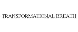 TRANSFORMATIONAL BREATH trademark