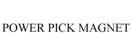 POWER PICK MAGNET trademark