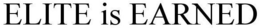 ELITE IS EARNED trademark